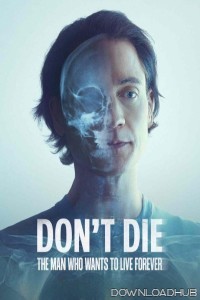 Dont Die The Man Who Wants To Live Forever (2025) ORG Hindi Dubbed Movie